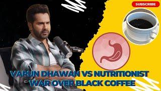 Varun Dhawan vs Nutritionist Over Black Coffee Claim