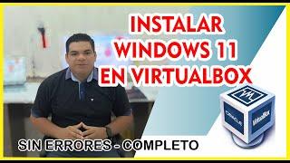 Instalar Windows 11 en VirtualBox Completo y sin Errores 2024 Sin TPM