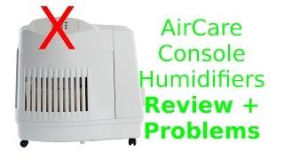 AirCare Console Humidifiers - Review and Problems