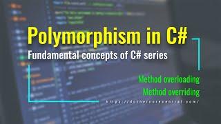 Polymorphism (Method override and overload) in C# [C# Fundamental series, examples in .NET 6 ]