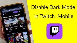 How to Disable Dark Mode in Twitch App on Mobile?