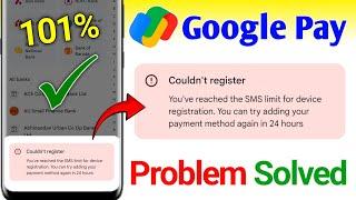 Couldn't register problem solve google pay ! You've reached the SMS limit for device registration