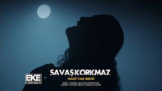 Savaş Korkmaz - Hadi Yak Beni (Official Video)