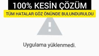 Uygulama Yüklenmedi Hatası (KESİN ÇÖZÜM) %100