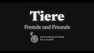 Tiere – Fremde und Freunde (Winterausstellung der Stiftsbibliothek St.Gallen 2021/2022)