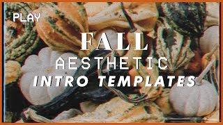 FALL Aesthetic Intro Templates 2019 | NO TEXT | WITH DOWNLOAD LINKS