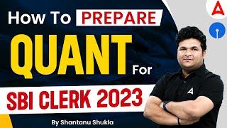 How To Prepare Quant for SBI Clerk 2023 | SBI Clerk Strategy by Shantanu Shukla