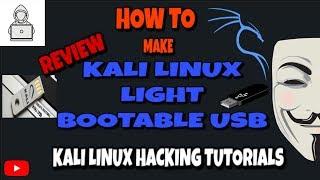 How to make Bootable USB of KALI LINUX LIGHT & Review