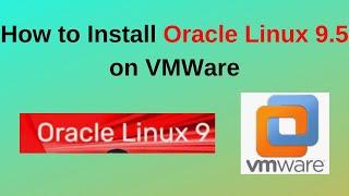 Oracle Linux 9.5 Installation on VMware Workstation – Beginner's Guide| Oracle Linux 9.5|2024 update