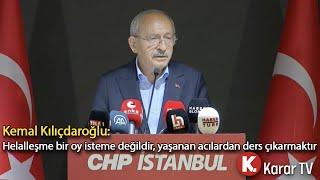 Kemal Kılıçdaroğlu: Helalleşme Bir Oy İsteme Değildir