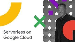 Serverless on Google Cloud (Cloud Next '18)