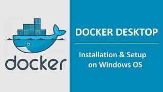 Docker Desktop - Installation and Setup in Windows