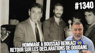 #1340 HOMMAGE A BOUSSAD BENKACI, DOUDANE CONFIRME NOTRE ANALYSE, EL KOUHOUL ENCORE, BOUDEBOUZ..