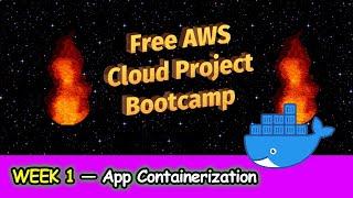 FREE AWS Cloud Project Bootcamp - Week 1 — App Containerization