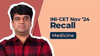 Exam Recall Series (INI-CET Nov '24) - Medicine