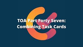 TOA: Combining Task Cards