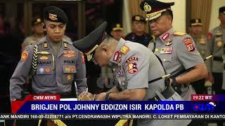 BRIGJEN POL JOHNNY EDDIZON ISIR  KAPOLDA PAPUA BARAT