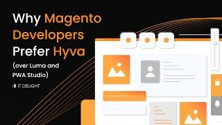 Why Magento Developers Prefer Hyva (over Luma, PWA Studio)