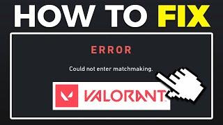 Fix Valorant Could Not Enter Matchmaking Error (2025)