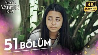 Yeşil Vadinin Kızı 51. Bölüm | 4K