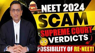 "NEET 2024 SCAM EXPOSED: Supreme Court Verdicts & the Shocking Possibility of Re-NEET!"