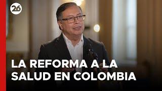 COLOMBIA | Petro advierte que sin reforma a la salud quebrarán empresas y hará cambios "de golpe"