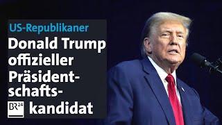 US-Republikaner: Donald Trump zum Präsidentschaftskandidaten gewählt | BR24