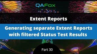 Generating separate Extent Reports with filtered Status Test results (Extent Reports - Part 30)