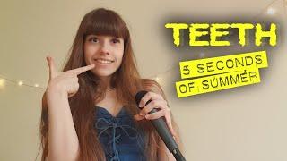 5 Seconds of Summer - Teeth (Voice Cover)