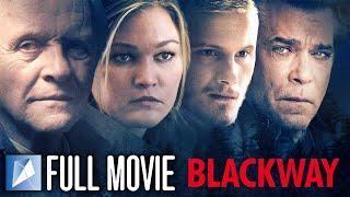 Blackway | FULL MOVIE | Anthony Hopkins | Ray Liotta | Julia Stiles | Alexander Ludwig