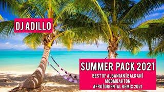 DJ ADILLO - SUMMER PACK 2021 | BEST OF ALBANIAN | BALKAN | MOOMBAHTON | AFRO | ORIENTAL REMIX 2021