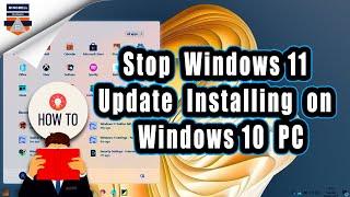 How to stop windows 11 getting installed on windows 10 | block windows 11 update