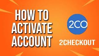 How To Activate Account 2checkout Tutorial