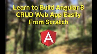 Angular 8 Tutorial: Learn to Build Angular 8 CRUD Web App  + Source Code