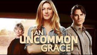 An Uncommon Grace (2017) | Full Movie | Jes Macallan | Sean Faris | Kelly McGillis