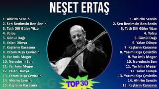 Neşet Ertaş 2024 MIX Playlist - Ahirim Sensin, Sen Benimsin Ben Senin, Tatlı Dili Güler Yüze, Yolcu