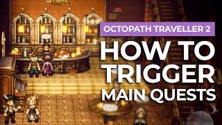 How To Trigger Main Quests In Octopath Traveller 2