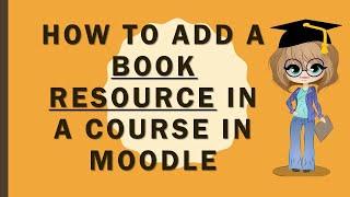Adding Book to a course on Moodle & exploring all the book settings
