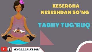 KESERCHA KESESHDAN SO’NG TABIIY TUG’RUQ