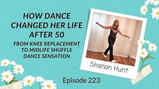 EP 223: From Fear to Joy: How Dance Transformed Shanon Hunt’s Midlife