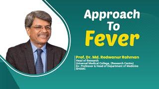 Approach to Fever || Prof. Dr. Ridwanur Rahman ||  Intern Big Dream || GOU