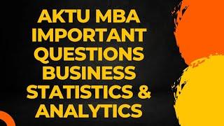 AKTU MBA QUESTION PAPER BUSINESS STATISTICS | IMPORTANT QUESTIONS |MBA PAPER AKTU 2024 2025 onwards