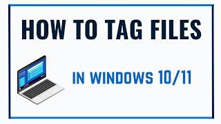 how to tag files in windows 10/11