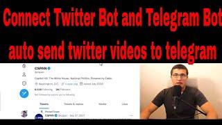 How to Connect Twitter Bot and Telegram Bot? How to Send Twitter Videos to Telegram with bot?