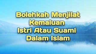 Bolehkah Menjilat Kemaluan Istri atau Suami dalam Islam?