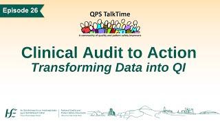 QPS TalkTime Ep.26: Clinical Audit to Action, Transforming Data into QI