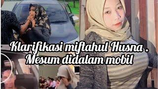 VIRALklarifikasi miftahul husna seleb tiktok aceh yang mesum di Dalam mobil