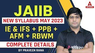 JAIIB New Syllabus | JAIIB May 2023 | IE & IFS + PPB + AFM + RBWM | Complete Details