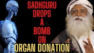 Sadhguru reveals Dark side of Organ Donation || Should you donate Organs?