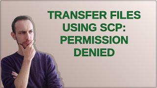 Unix: Transfer files using scp: permission denied